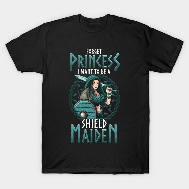 Cute Forget Princess I Want To Be A Shield Maiden T-Shirt by theperfectpresents